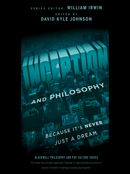 Title details for Inception and Philosophy--Because It's Never Just a Dream by William Irwin - Available